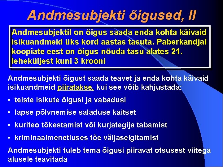 Andmesubjekti õigused, II Andmesubjektil on õigus saada enda kohta käivaid isikuandmeid üks kord aastas