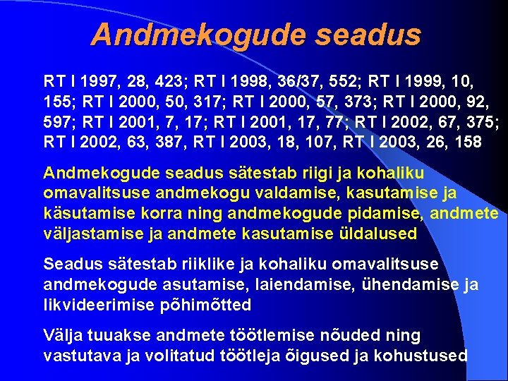 Andmekogude seadus RT I 1997, 28, 423; RT I 1998, 36/37, 552; RT I