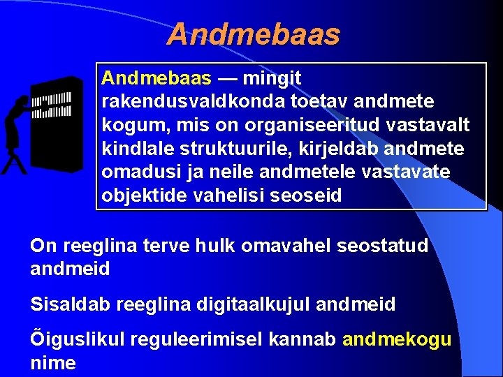 Andmebaas — mingit rakendusvaldkonda toetav andmete kogum, mis on organiseeritud vastavalt kindlale struktuurile, kirjeldab