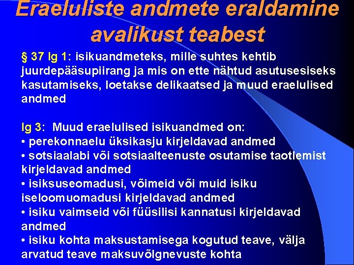 Eraeluliste andmete eraldamine avalikust teabest § 37 lg 1: isikuandmeteks, mille suhtes kehtib juurdepääsupiirang