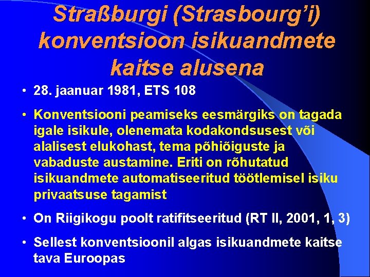 Straßburgi (Strasbourg’i) konventsioon isikuandmete kaitse alusena • 28. jaanuar 1981, ETS 108 • Konventsiooni