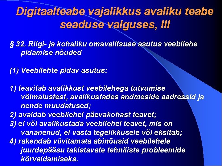 Digitaalteabe vajalikkus avaliku teabe seaduse valguses, III § 32. Riigi- ja kohaliku omavalitsuse asutus