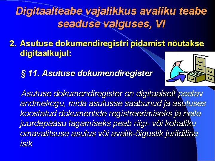 Digitaalteabe vajalikkus avaliku teabe seaduse valguses, VI 2. Asutuse dokumendiregistri pidamist nõutakse digitaalkujul: §