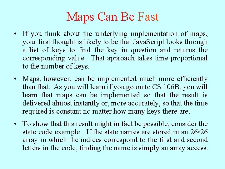 Maps Can Be Fast • If you think about the underlying implementation of maps,