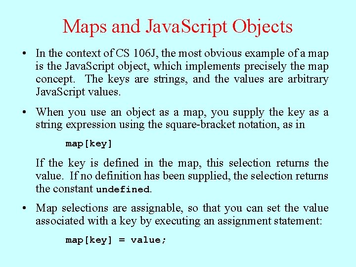 Maps and Java. Script Objects • In the context of CS 106 J, the