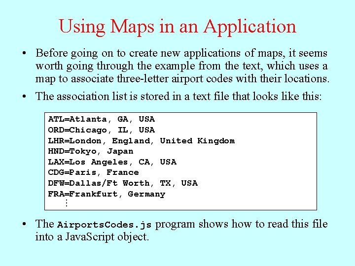 Using Maps in an Application • Before going on to create new applications of