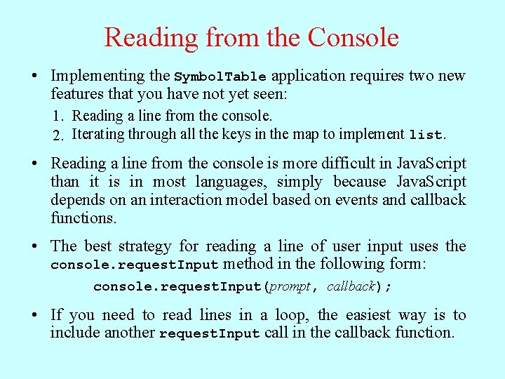 Reading from the Console • Implementing the Symbol. Table application requires two new features