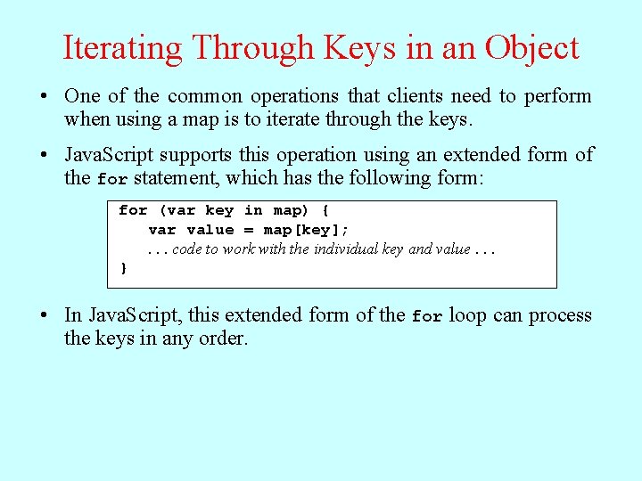 Iterating Through Keys in an Object • One of the common operations that clients