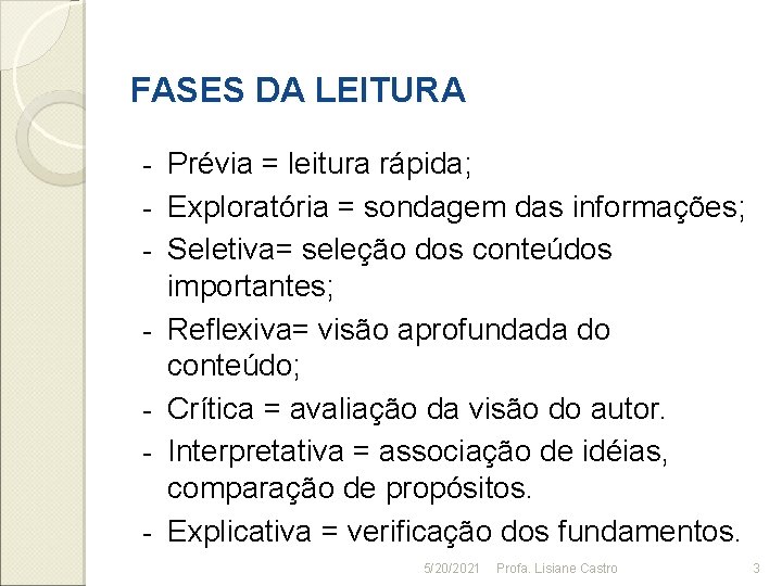 FASES DA LEITURA - Prévia = leitura rápida; Exploratória = sondagem das informações; Seletiva=