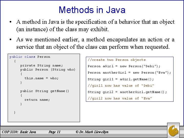 Methods in Java • A method in Java is the specification of a behavior
