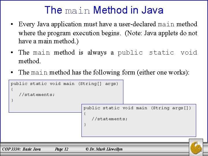 The main Method in Java • Every Java application must have a user-declared main