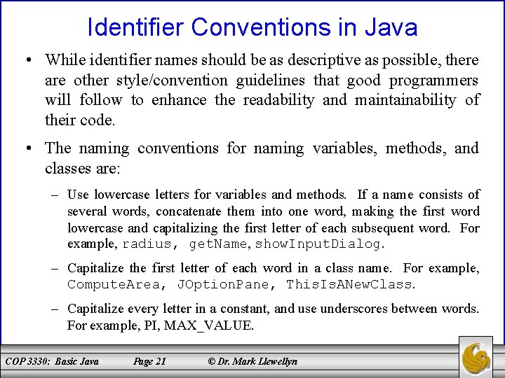Identifier Conventions in Java • While identifier names should be as descriptive as possible,