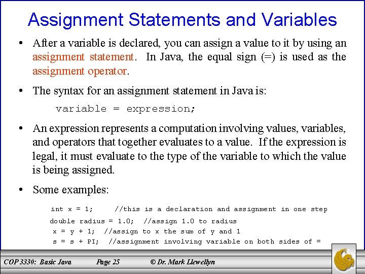 Assignment Statements and Variables • After a variable is declared, you can assign a