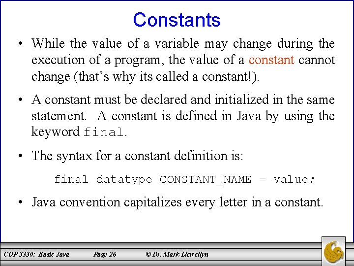 Constants • While the value of a variable may change during the execution of