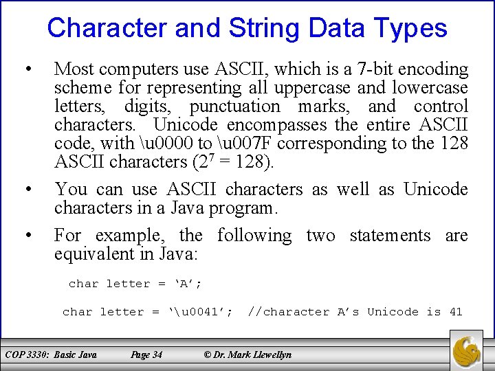 Character and String Data Types • • • Most computers use ASCII, which is