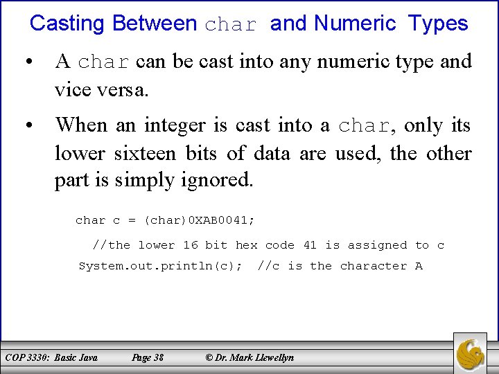 Casting Between char and Numeric Types • A char can be cast into any