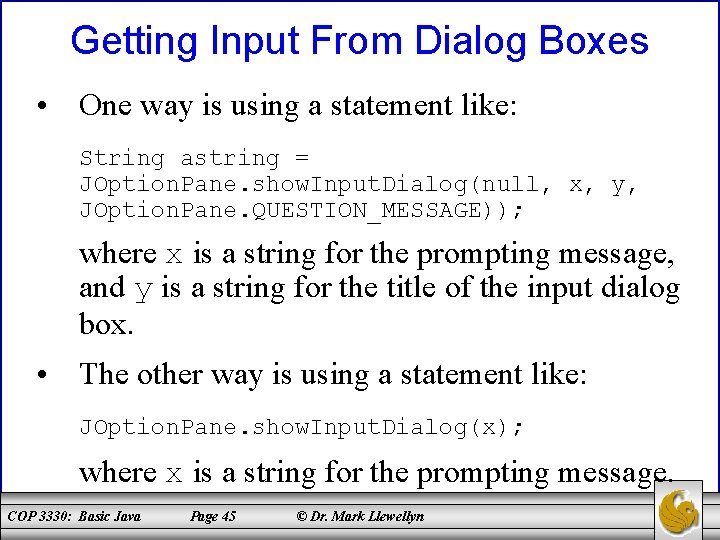 Getting Input From Dialog Boxes • One way is using a statement like: String