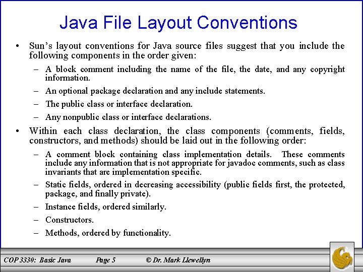 Java File Layout Conventions • Sun’s layout conventions for Java source files suggest that
