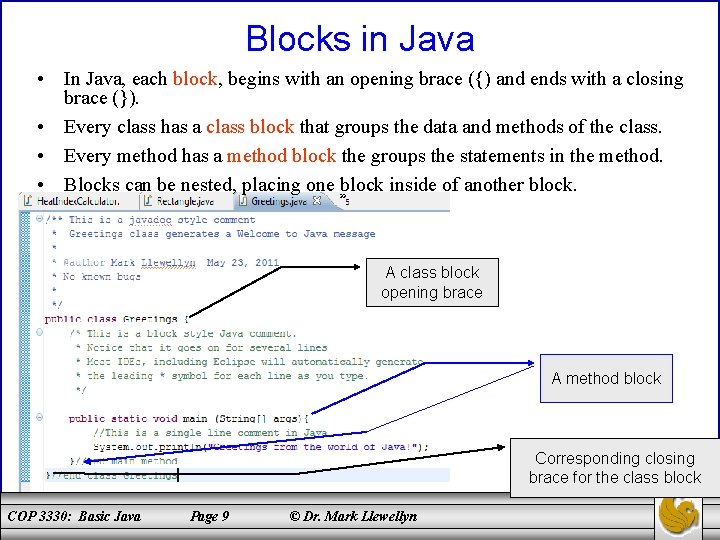 Blocks in Java • In Java, each block, begins with an opening brace ({)
