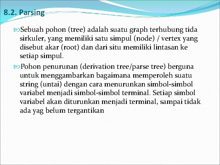 8. 2. Parsing Sebuah pohon (tree) adalah suatu graph terhubung tida sirkuler, yang memiliki