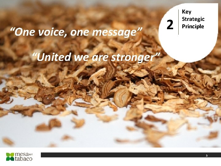 “One voice, one message” 2 Key Strategic Principle “United we are stronger” 5 