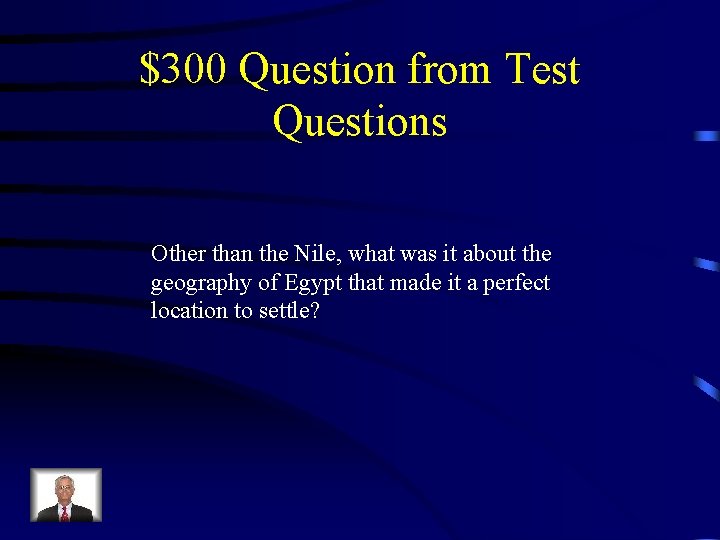 $300 Question from Test Questions Other than the Nile, what was it about the