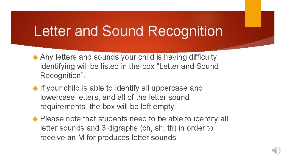 Letter and Sound Recognition Any letters and sounds your child is having difficulty identifying