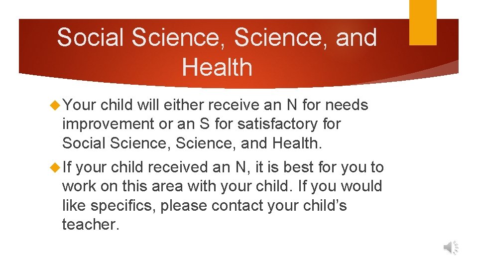 Social Science, and Health Your child will either receive an N for needs improvement