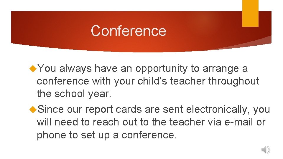 Conference You always have an opportunity to arrange a conference with your child’s teacher