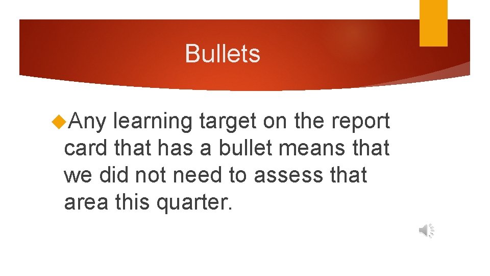 Bullets Any learning target on the report card that has a bullet means that
