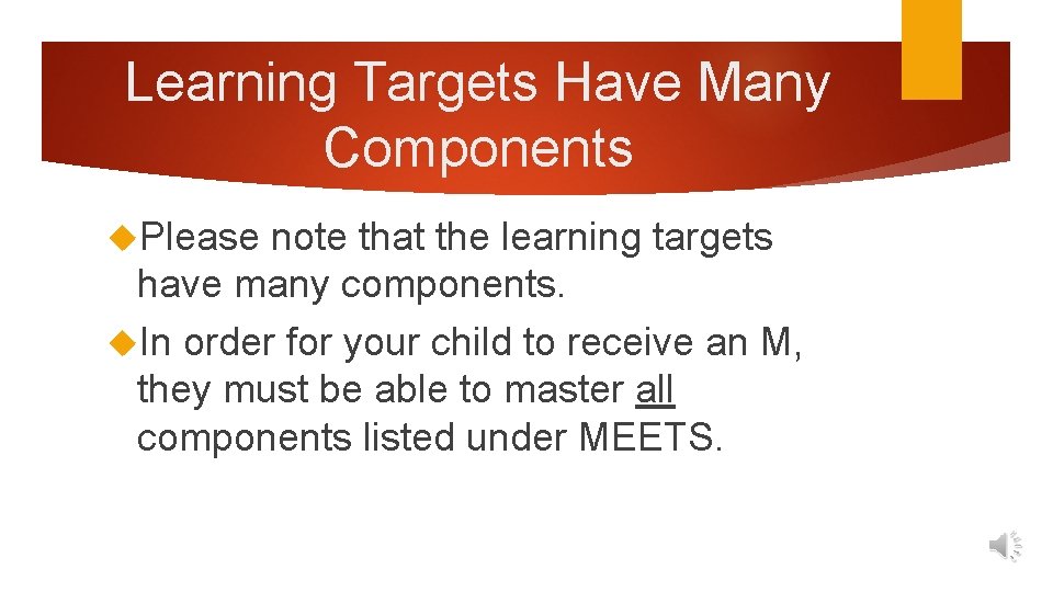 Learning Targets Have Many Components Please note that the learning targets have many components.