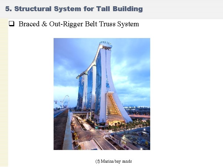 5. Structural System for Tall Building q Braced & Out-Rigger Belt Truss System (f)