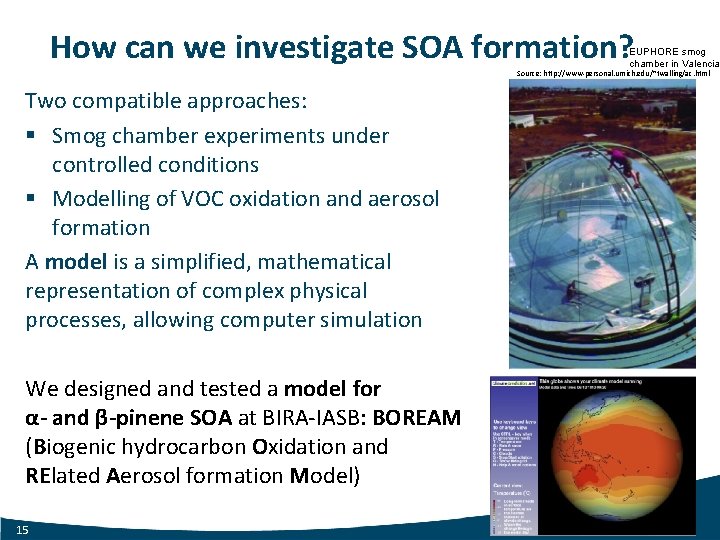 How can we investigate SOA formation? EUPHORE smog chamber in Valencia Source: http: //www-personal.
