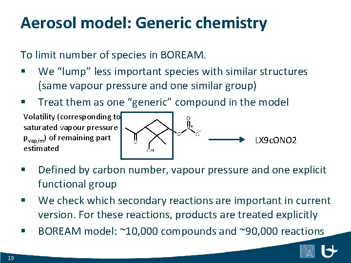 Aerosol model: Generic chemistry To limit number of species in BOREAM. § We “lump”