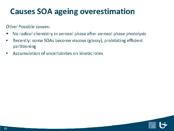 Causes SOA ageing overestimation Other Possible causes: § No radical chemistry in aerosol phase