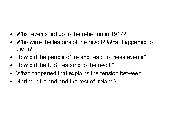  • What events led up to the rebellion in 1917? • Who were