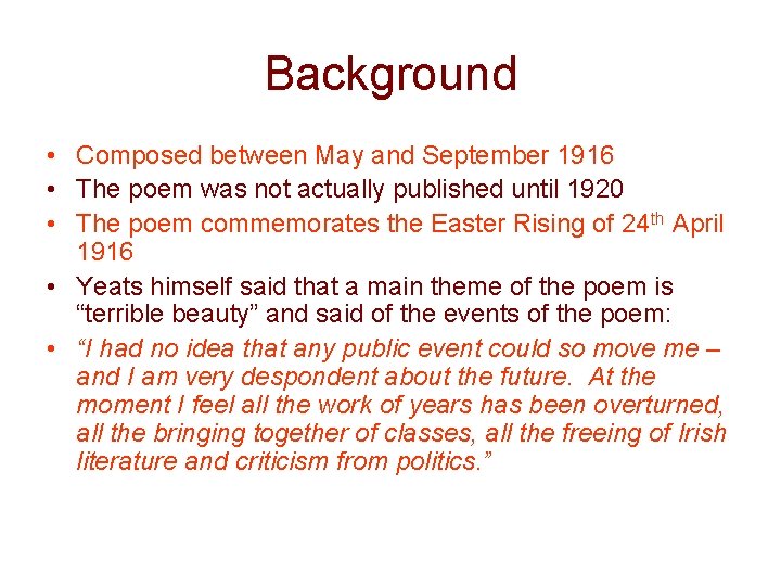 Background • Composed between May and September 1916 • The poem was not actually
