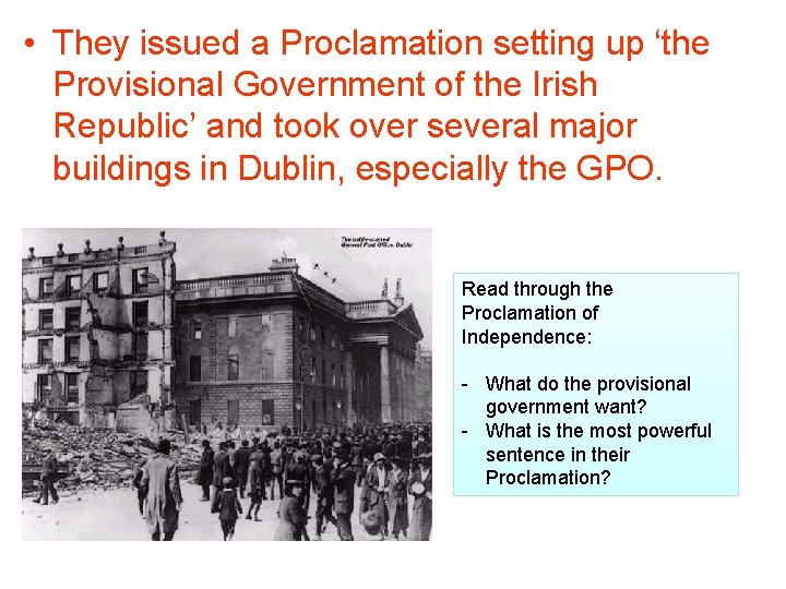  • They issued a Proclamation setting up ‘the Provisional Government of the Irish