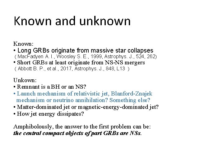Known and unknown Known: • Long GRBs originate from massive star collapses ( Mac.