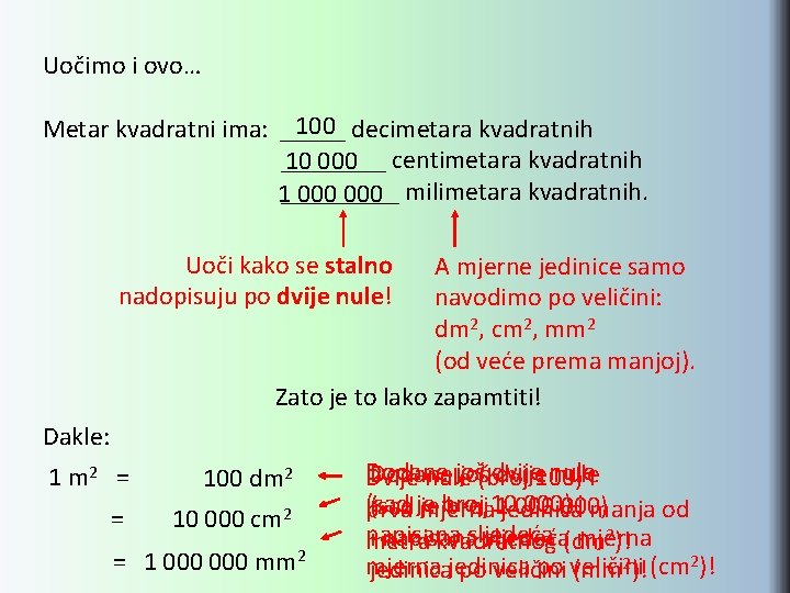 Uočimo i ovo… 100 decimetara kvadratnih Metar kvadratni ima: ________ 10 000 centimetara kvadratnih