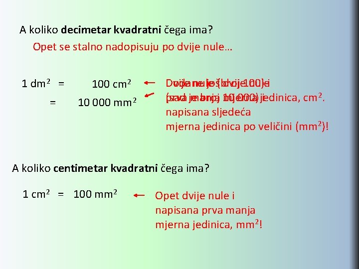 A koliko decimetar kvadratni čega ima? Opet se stalno nadopisuju po dvije nule… 1