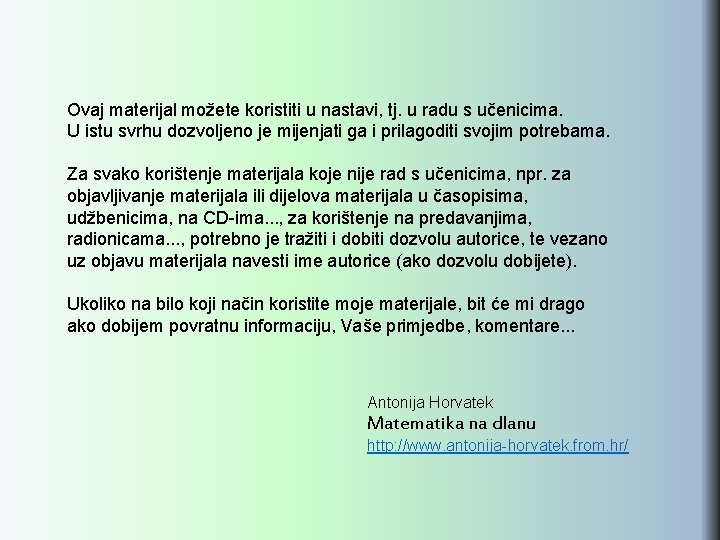 Ovaj materijal možete koristiti u nastavi, tj. u radu s učenicima. U istu svrhu