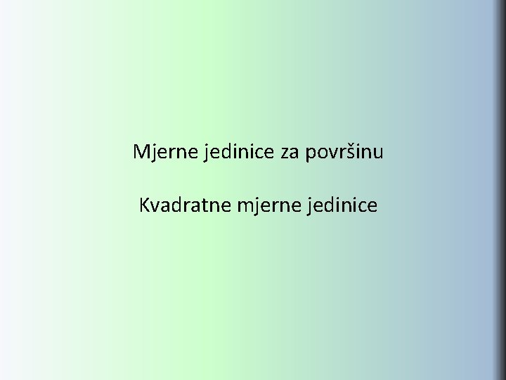 Mjerne jedinice za površinu Kvadratne mjerne jedinice 