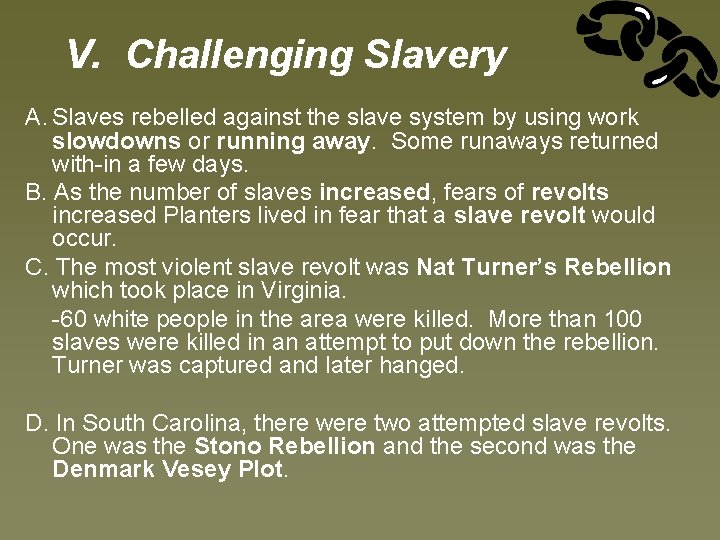 V. Challenging Slavery A. Slaves rebelled against the slave system by using work slowdowns