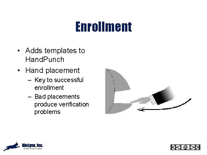 Enrollment • Adds templates to Hand. Punch • Hand placement – Key to successful