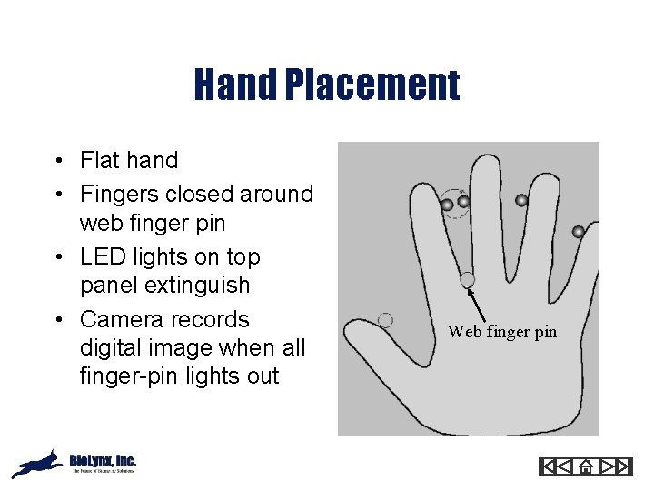 Hand Placement • Flat hand • Fingers closed around web finger pin • LED
