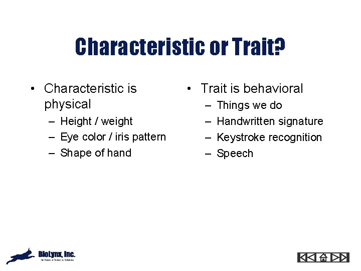 Characteristic or Trait? • Characteristic is physical – Height / weight – Eye color
