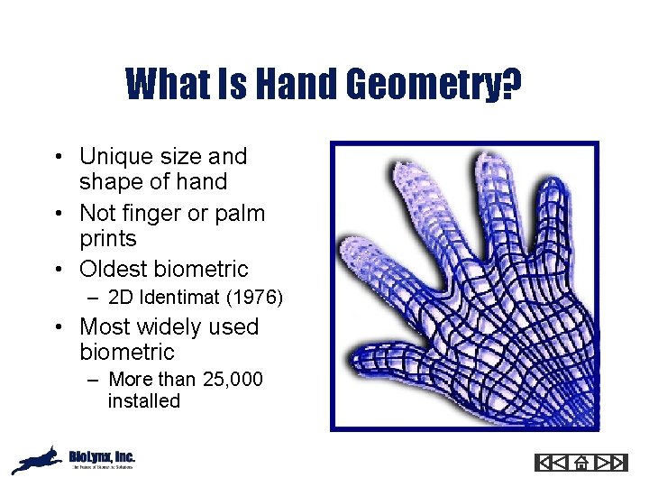 What Is Hand Geometry? • Unique size and shape of hand • Not finger