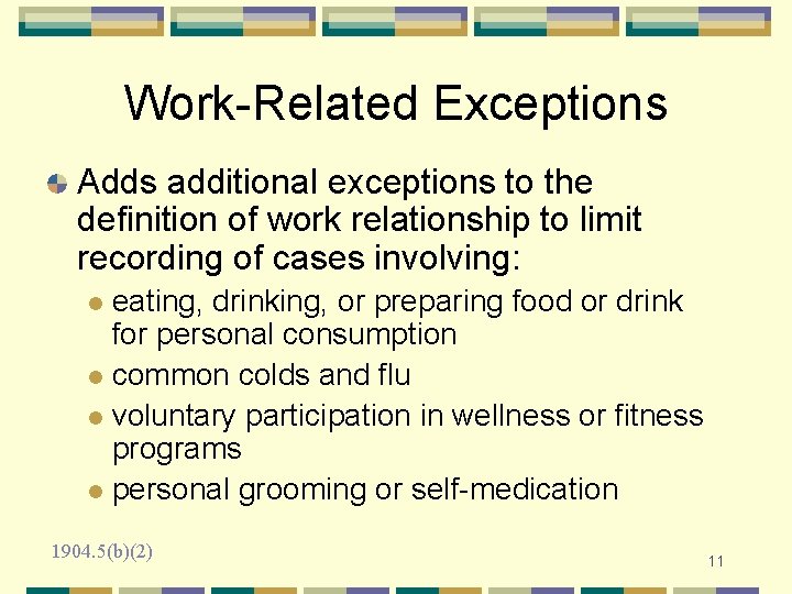 Work-Related Exceptions Adds additional exceptions to the definition of work relationship to limit recording