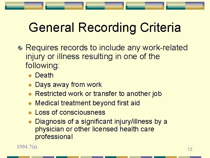 General Recording Criteria Requires records to include any work-related injury or illness resulting in